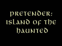 Pretender: Island of the Haunted